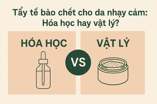Tẩy Da Chết Hóa Học Hay Vật Lý – Lựa Chọn Nào Cho Da Nhạy Cảm?